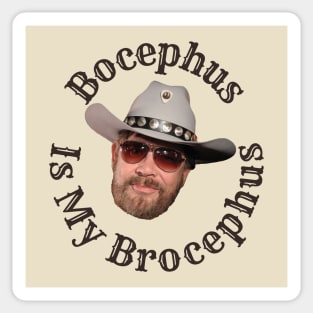 Bocephus is my Brocephus! Sticker